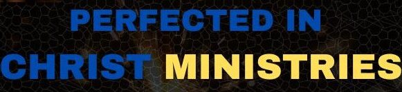 PERFECTED IN CHRIST MINISTRIES